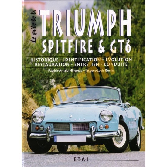 Le Guide de la Triumph Spitfire & GT6 Le Guide de la Triumph Spitfire & GT6