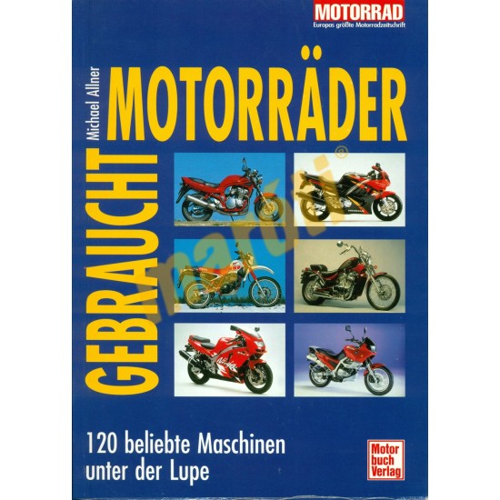 Gebraucht Motorrader - 120 beliebte Maschinen unter der Lupe