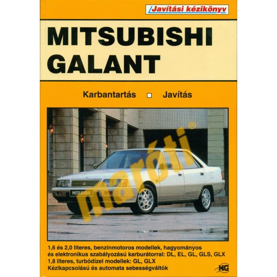 Mitsubishi Galant (1984-1988) (Javítási kézikönyv) Mitsubishi Galant (1984-1988) (Javítási kézikönyv)