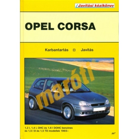 Opel Corsa 1993-tól 1995-ig (Javítási kézikönyv) Opel Corsa 1993-tól 1995-ig (Javítási kézikönyv)