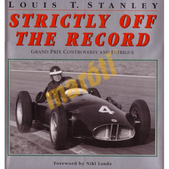 Strictly Off The Record - Grand Prix controversy and intrigue Strictly Off The Record - Grand Prix controversy and intrigue
