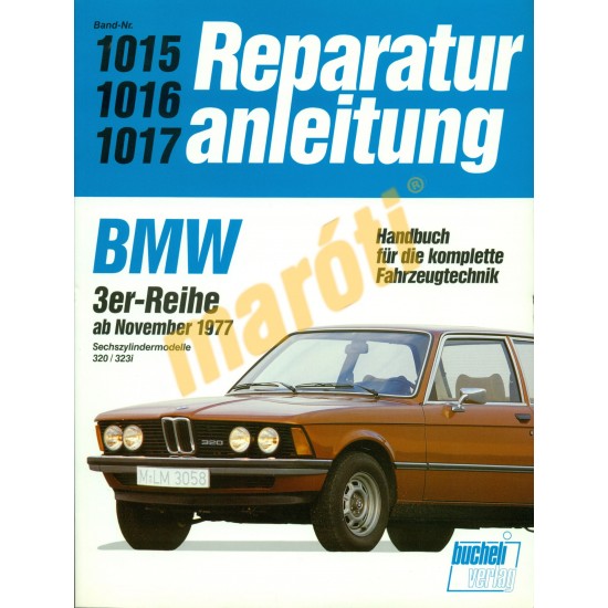 BMW 3-as 1977-től 320, 323i (Javítási kézikönyv) BMW 3-as 1977-től 320, 323i (Javítási kézikönyv)