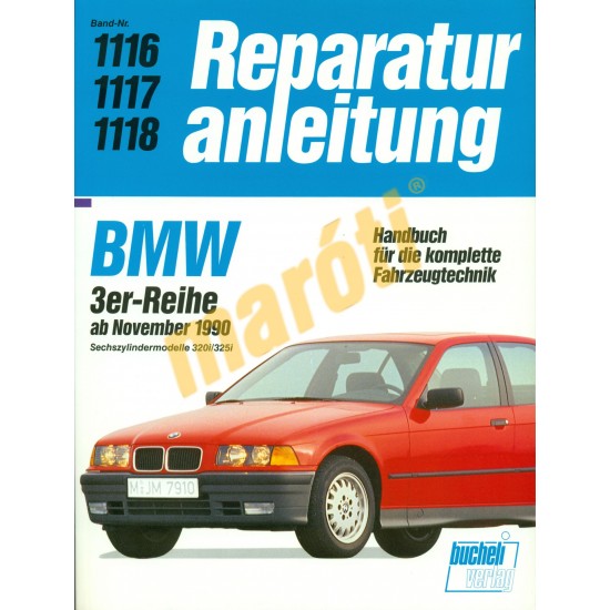 BMW 3-as 1990-től 320i, 325i (Javítási kézikönyv) BMW 3-as 1990-től 320i, 325i (Javítási kézikönyv)