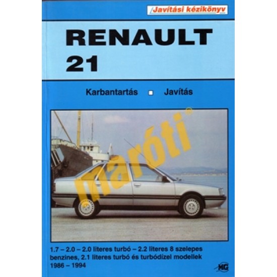 Renault 21 (1986-1994) (Javítási kézikönyv) Renault 21 (1986-1994) (Javítási kézikönyv)
