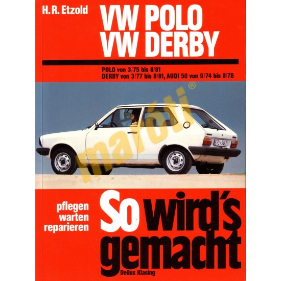 Volkswagen Polo 1975-81 Derby 1977-81 und Audi 50 1974-1978 (Javítási kézikönyv) Volkswagen Polo 1975-81 Derby 1977-81 und Audi 50 1974-1978 (Javítási kézikönyv)