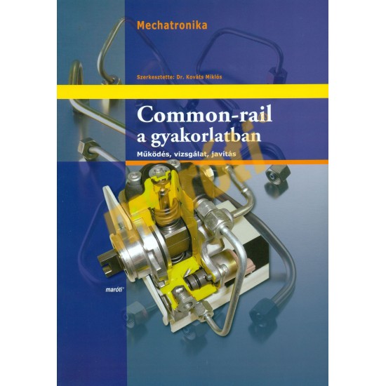 Common-rail a gyakorlatban / működés, vizsgálat, hibakeresés, javítás)