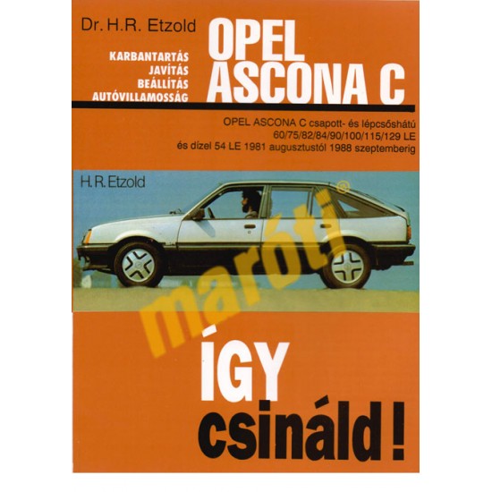Opel Ascona C 1981-1988 (Így csináld!) Opel Ascona C 1981-1988 (Így csináld!)