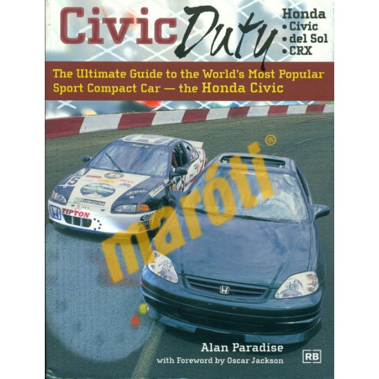 Civic Duty - The Ultimate Guide to the Worlds Most Popular Sport Compact Car Civic Duty - The Ultimate Guide to the Worlds Most Popular Sport Compact Car