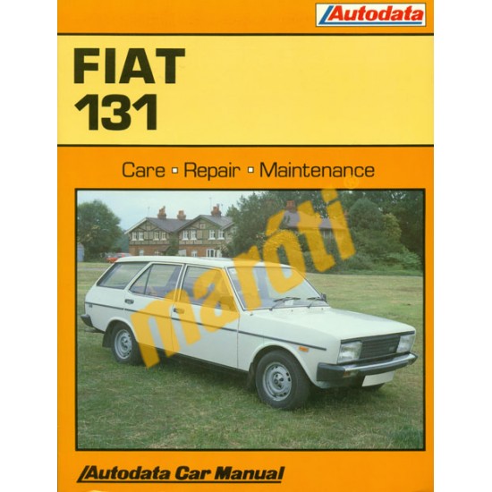 Fiat 131 1975-1985 (javítási útmutató) Fiat 131 1975-1985 (javítási útmutató)