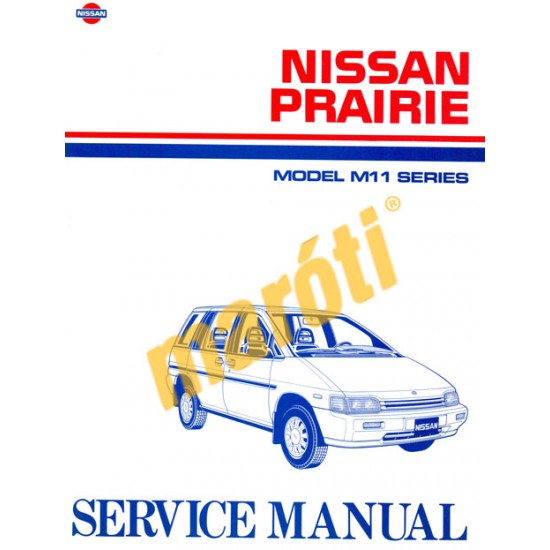 Nissan Prairie Model M11 Series Service Manual (javítási útmutató)