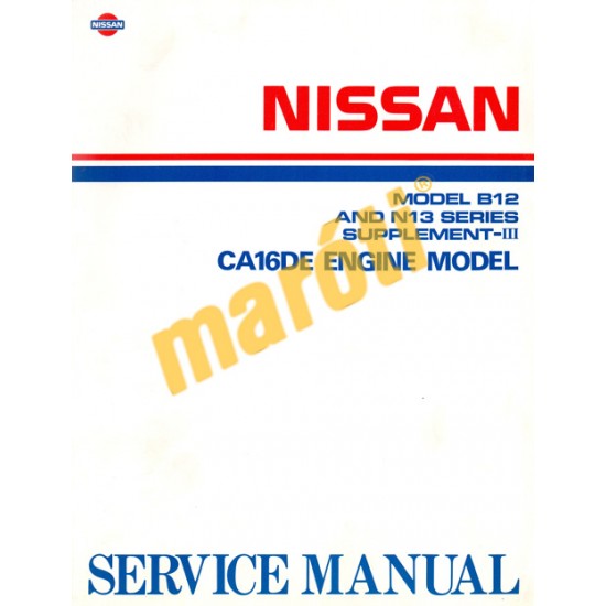 Nissan Model B12 and N13 Serfies Supplement-III. CA16DE (javítási kézikönyv)