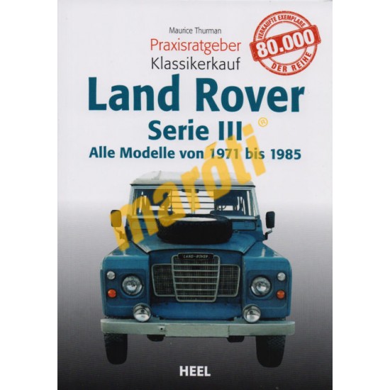 Land Rover Serie III  - Alle Modelle von 1971 bis 1985