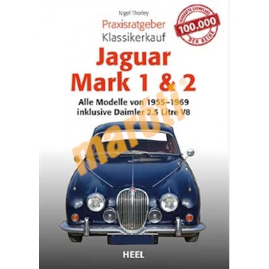 Jaguar Mark 1 & 2 Alle Modelle von 1955-1969 inklusive Daimler 2.5 Litre V8 Jaguar Mark 1 & 2 Alle Modelle von 1955-1969 inklusive Daimler 2.5 Litre V8