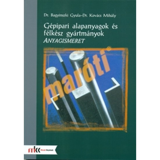 Gépipari alapanyagok és félkész gyártmányok ANYAGISMERET
