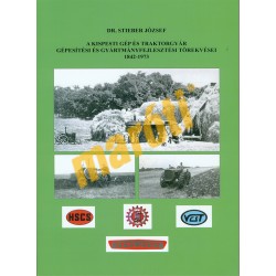 A kispesti gép és traktorgyár gépesítése és gyártmányfejlesztési törekvései 1842-1973